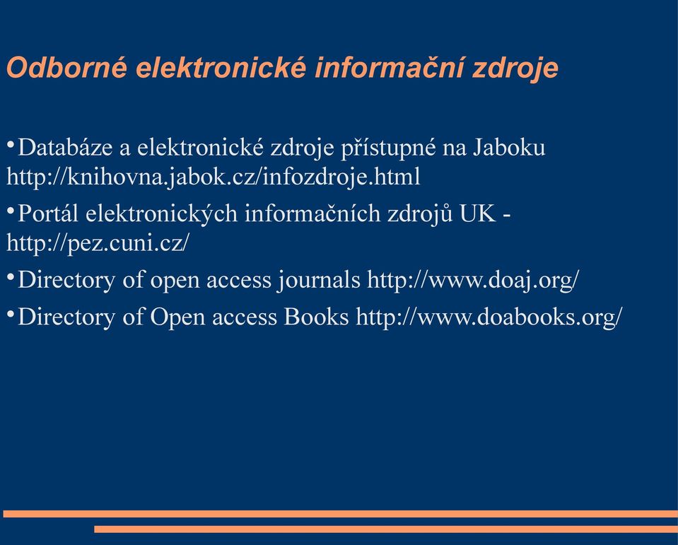 html Portál elektronických informačních zdrojů UK - http://pez.cuni.