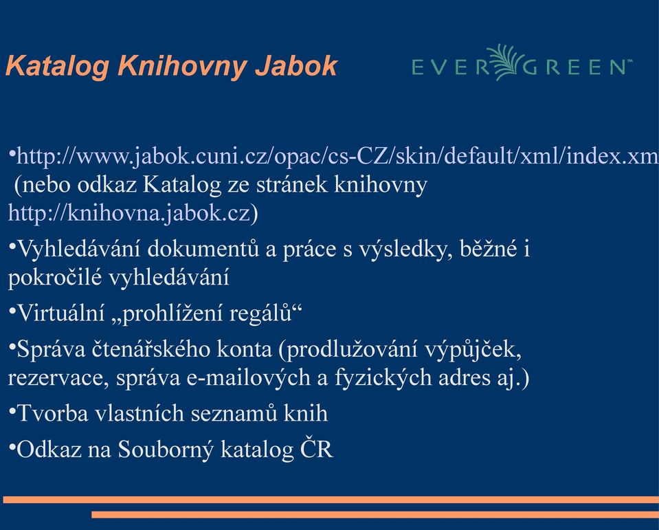 cz) Vyhledávání dokumentů a práce s výsledky, běžné i pokročilé vyhledávání Virtuální prohlížení