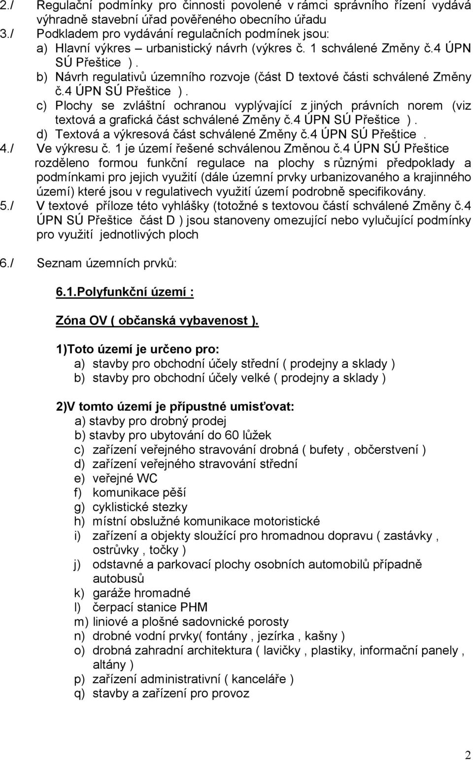 b) Návrh regulativů územního rozvoje (část D textové části schválené Změny č.4 ÚPN SÚ Přeštice ).