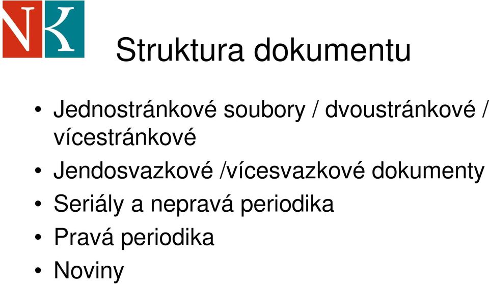 Jendosvazkové /vícesvazkové dokumenty