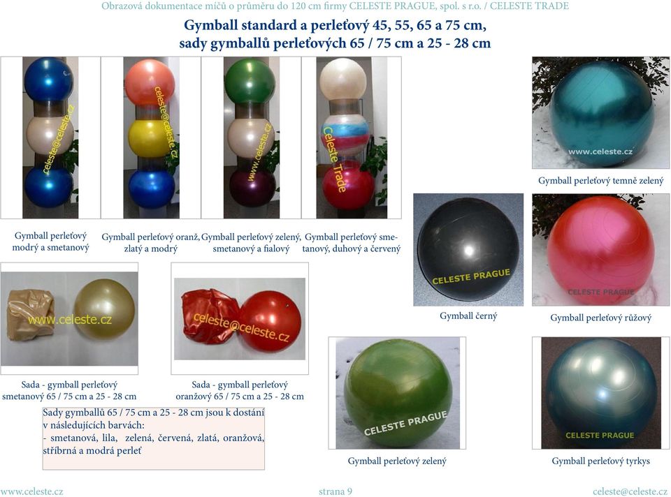 gymball perleťový smetanový 65 / 75 cm a 25-28 cm Sada - gymball perleťový oranžový 65 / 75 cm a 25-28 cm Sady gymballů 65 / 75 cm a 25-28 cm jsou k dostání v následujících