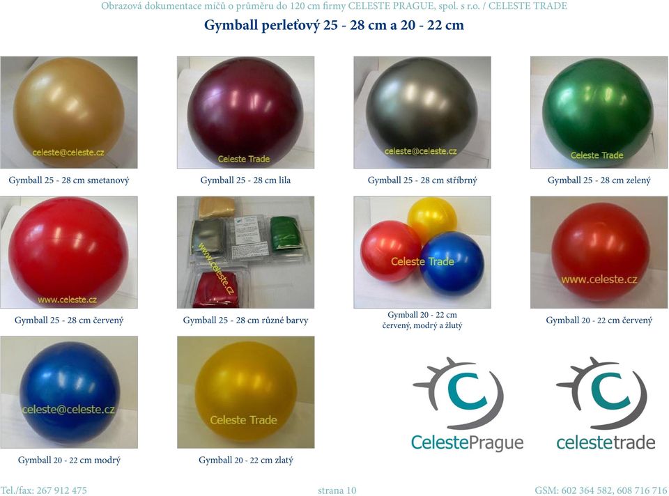 cm různé barvy Gymball 20-22 cm červený, modrý a žlutý Gymball 20-22 cm červený Gymball