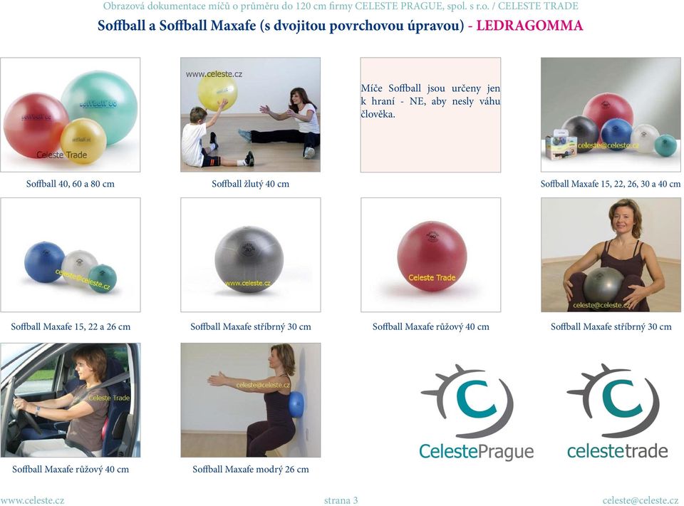 Soffball 40, 60 a 80 cm Soffball žlutý 40 cm Soffball Maxafe 15, 22, 26, 30 a 40 cm Soffball Maxafe 15, 22 a 26