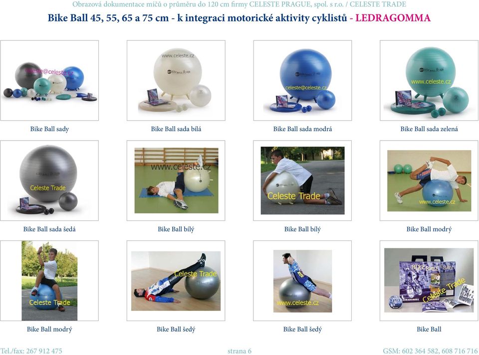 Ball sada šedá Bike Ball bílý Bike Ball bílý Bike Ball modrý Bike Ball modrý Bike