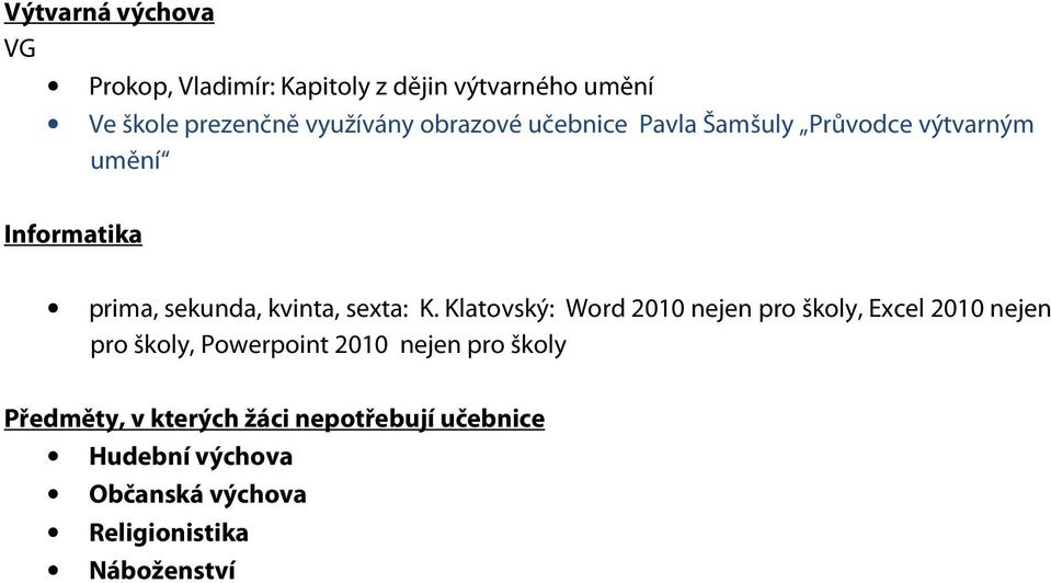 K. Klatovský: Word 2010 nejen pro školy, Excel 2010 nejen pro školy, Powerpoint 2010 nejen pro školy