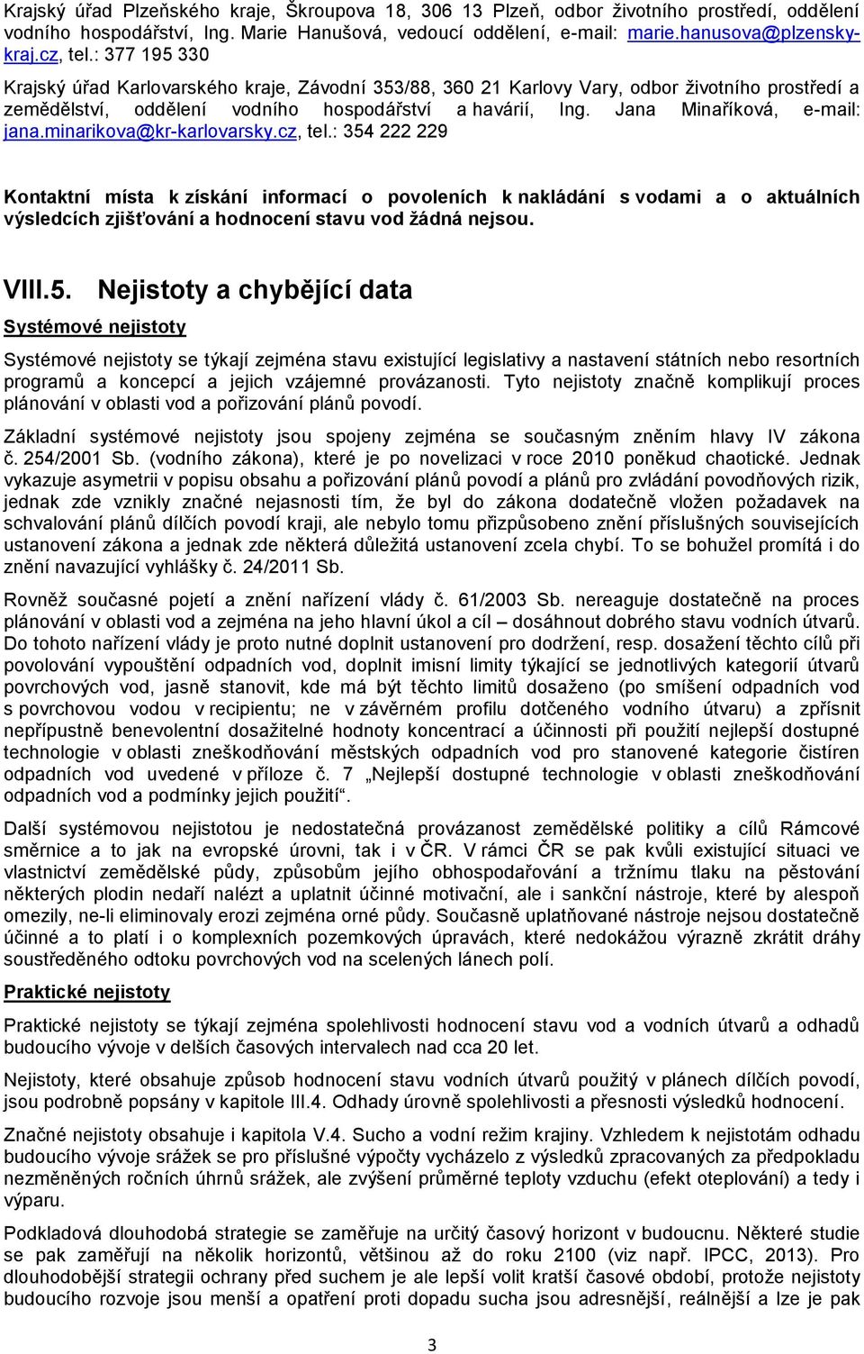 Jana Minaříková, e-mail: jana.minarikova@kr-karlovarsky.cz, tel.