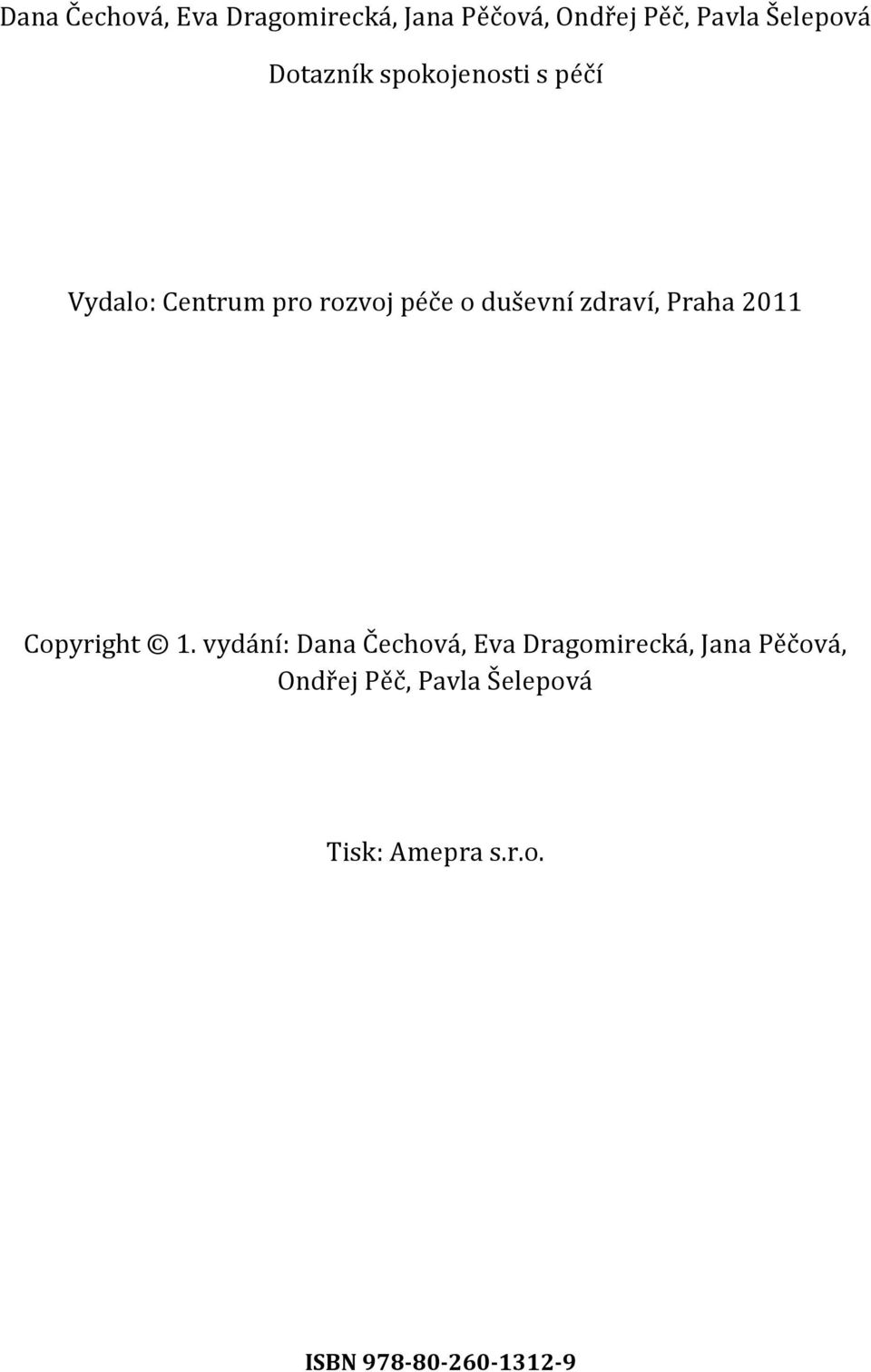 zdraví, Praha 2011 Copyright 1. vydání:  Tisk: Amepra s.r.o. ISBN 978-80-260-1312-9