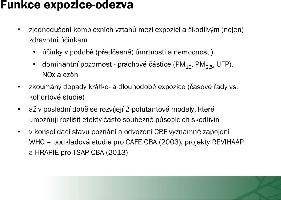 5, UFP), NOx a ozón zkoumány dopady krátko- a dlouhodobé expozice (časové řady vs.