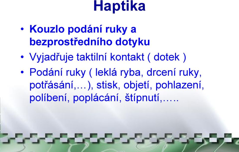 Podání ruky ( leklá ryba, drcení ruky, potřásání,