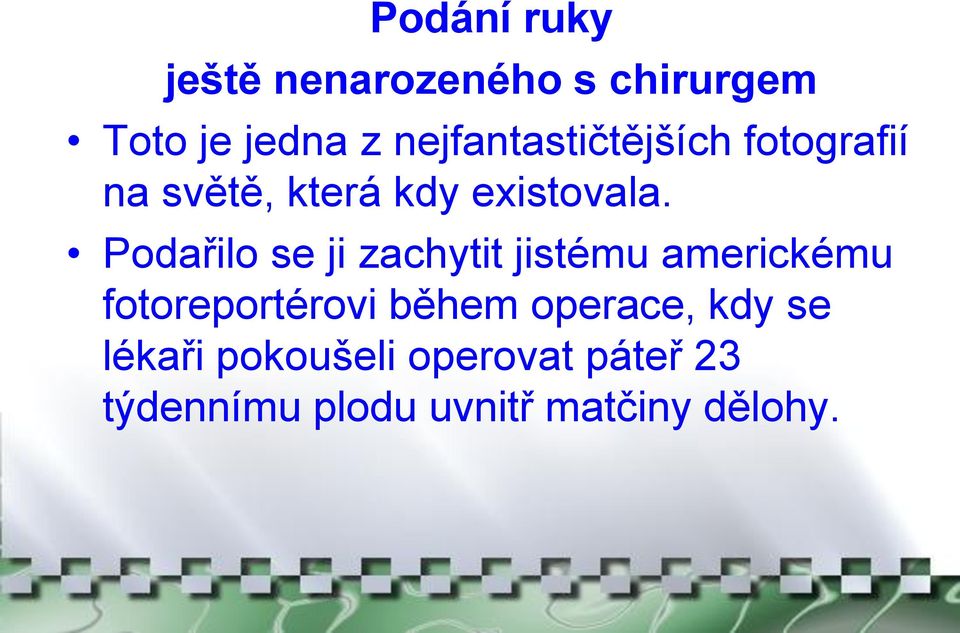 Podařilo se ji zachytit jistému americkému fotoreportérovi během