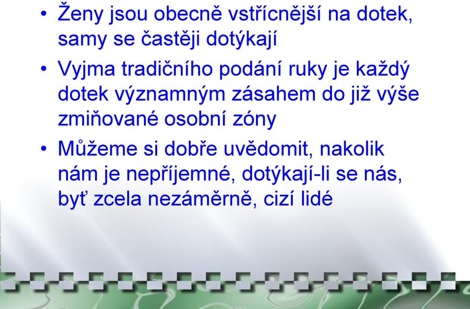 jiţ výše zmiňované osobní zóny Můţeme si dobře uvědomit, nakolik