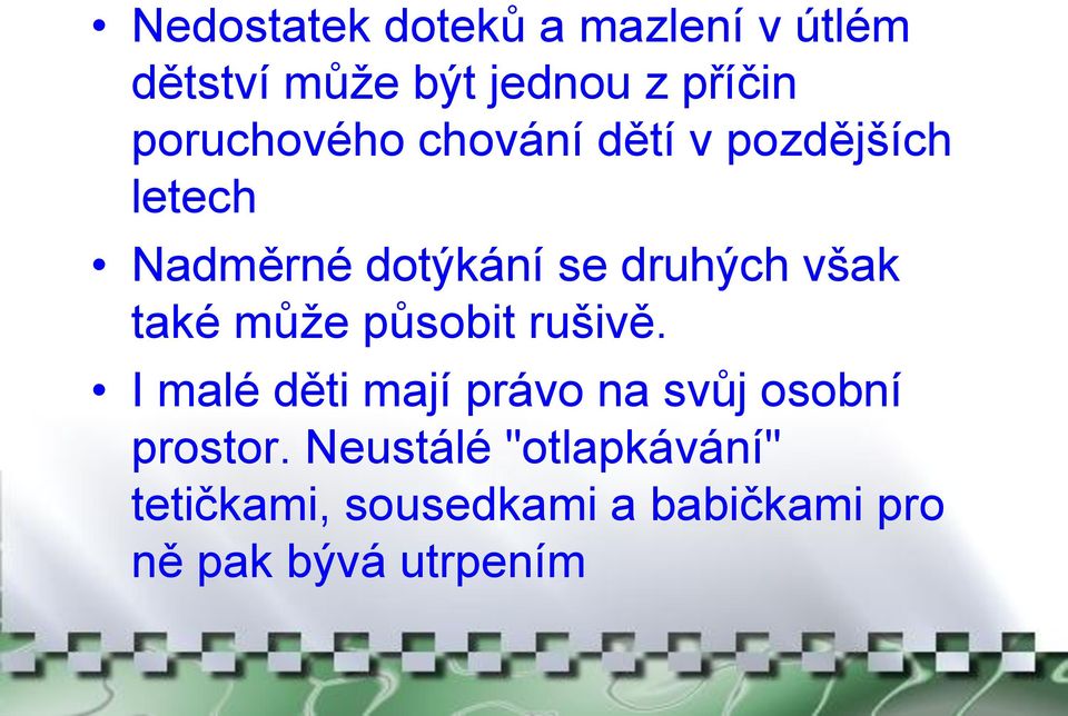 však také můţe působit rušivě.