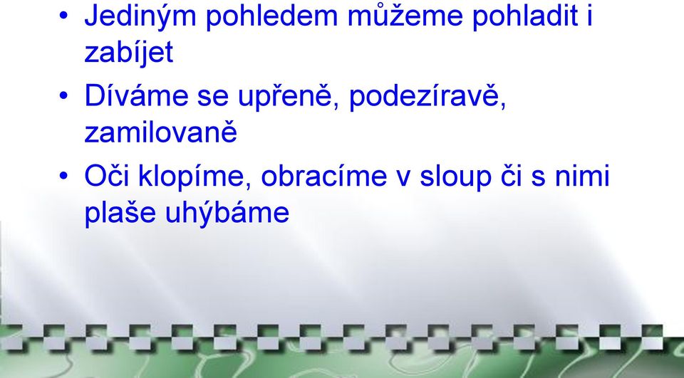 podezíravě, zamilovaně Oči