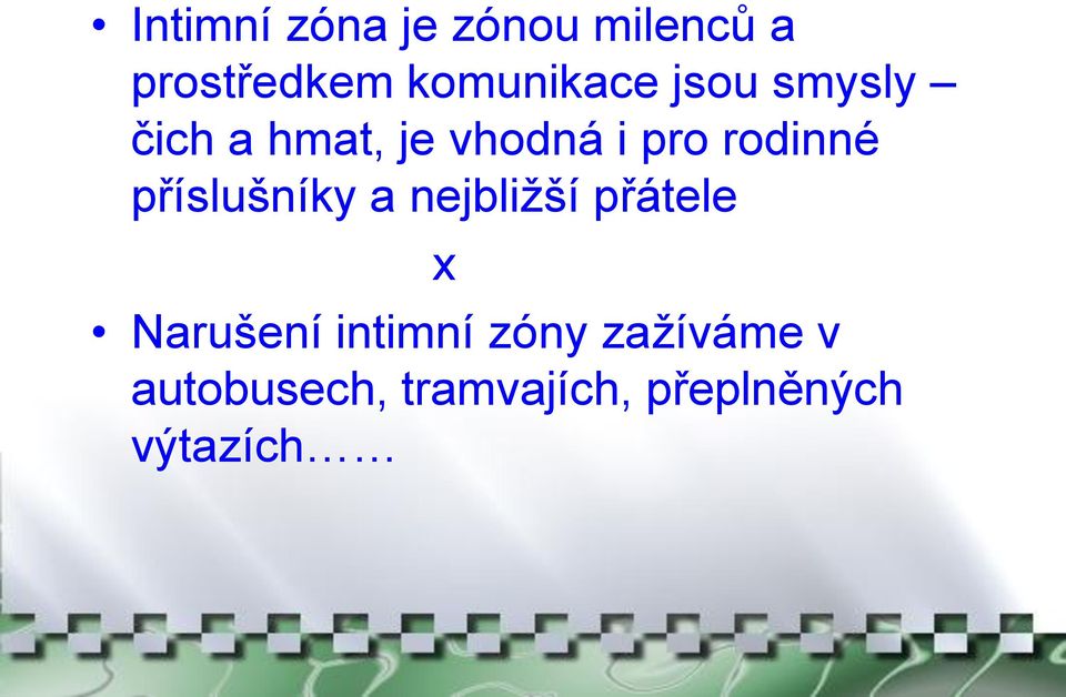 rodinné příslušníky a nejbliţší přátele x Narušení