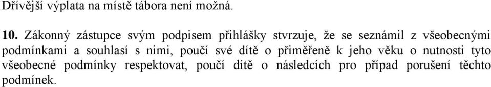 všeobecnými podmínkami a souhlasí s nimi, poučí své dítě o přiměřeně k jeho