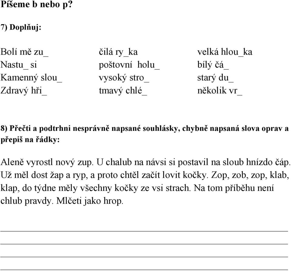 Zdravý hři_ tmavý chlé_ několik vr_ 8) Přečti a podtrhni nesprávně napsané souhlásky, chybně napsaná slova oprav a Aleně