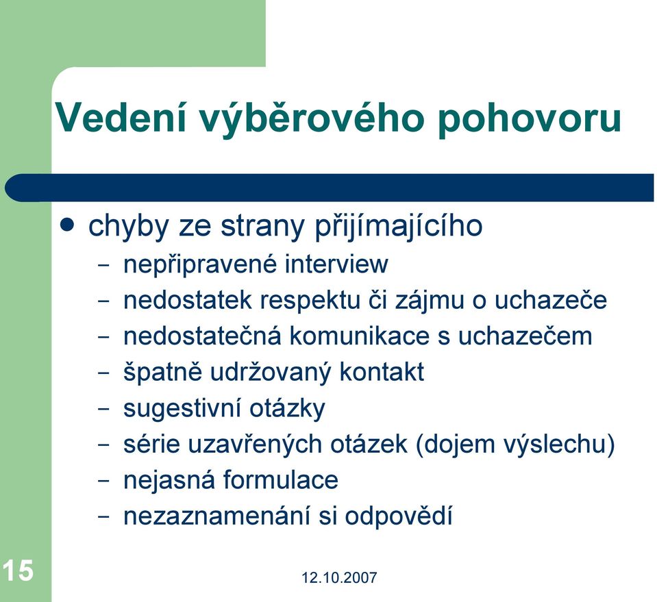 komunikace s uchazečem špatně udržovaný kontakt sugestivní otázky série