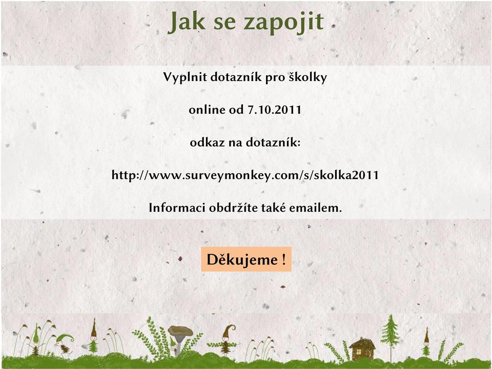 2011 odkaz na dotazník: http://www.