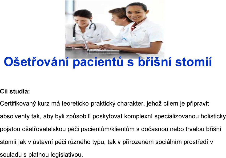 specializovanou holisticky pojatou ošetřovatelskou péči pacientům/klientům s dočasnou nebo trvalou