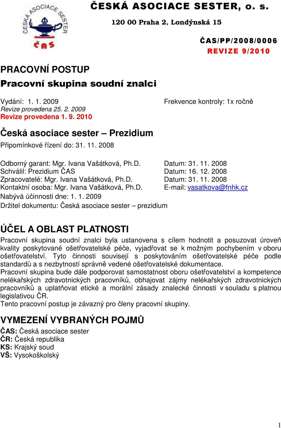 12. 2008 Zpracovatelé: Mgr. Ivana Vašátková, Ph.D. Datum: 31. 11