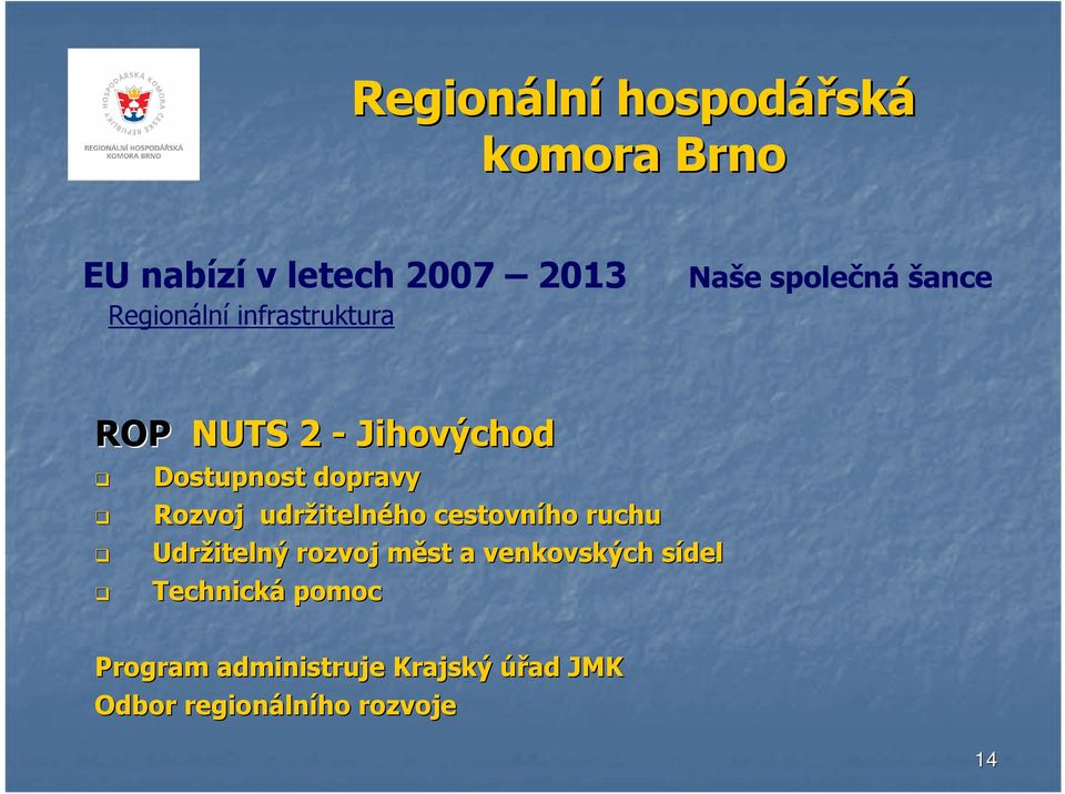 itelného cestovního ruchu Udržitelný rozvoj měst m a venkovských sídels