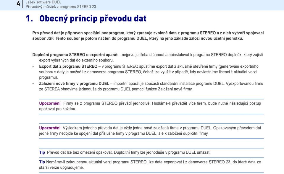 Doplnění programu STEREO o exportní aparát nejprve je třeba stáhnout a nainstalovat k programu STEREO doplněk, který zajistí export vybraných dat do externího souboru.