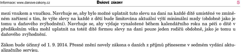 aktuální výší minimální mzdy (obdobně jako je tomu u daňového zvýhodnění).