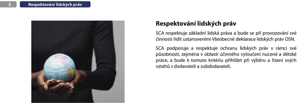 SCA podporuje a respektuje ochranu lidských práv v rámci své působnosti, zejména v oblasti účinného