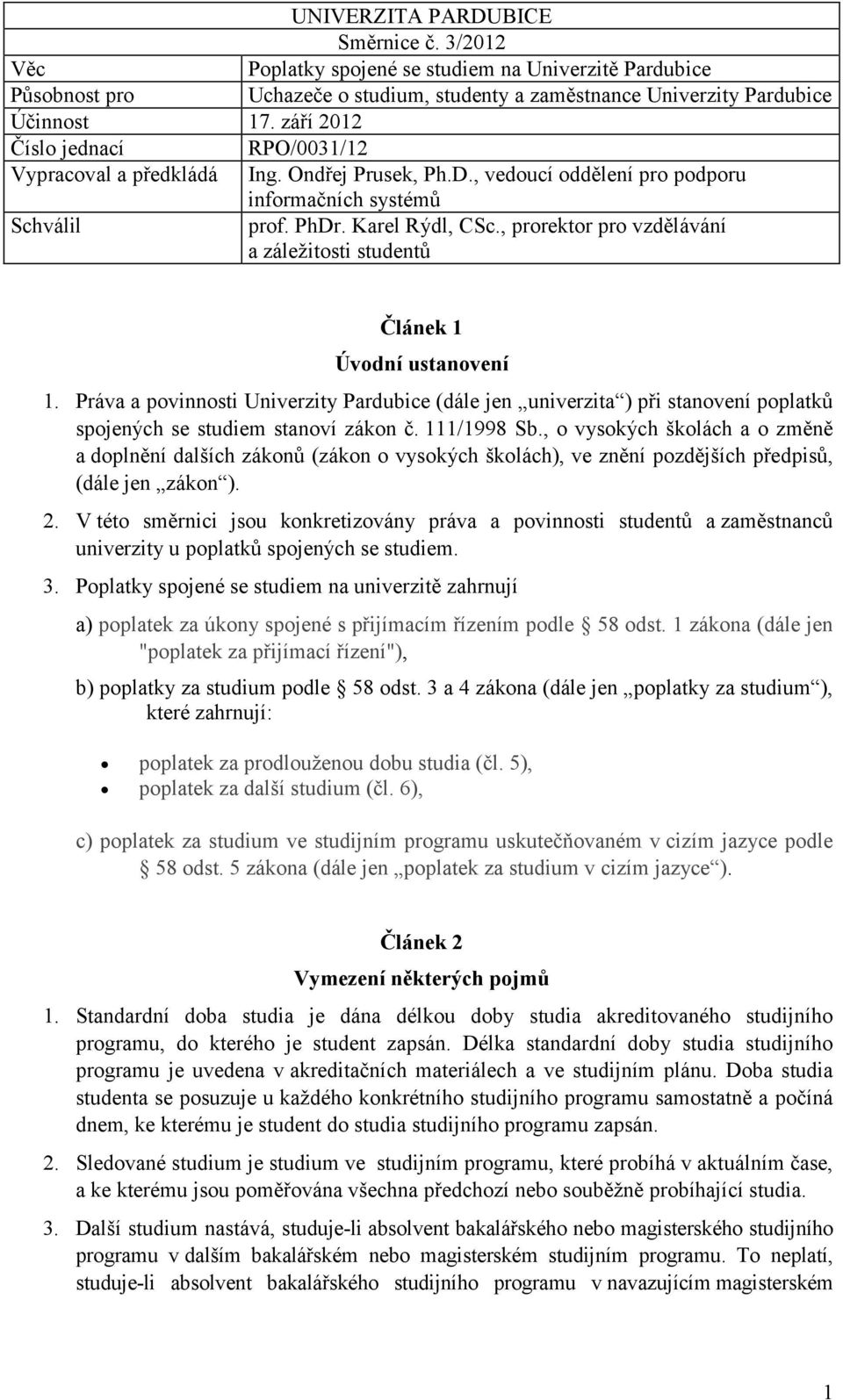 , prorektor pro vzdělávání a záležitosti studentů Článek 1 Úvodní ustanovení 1.