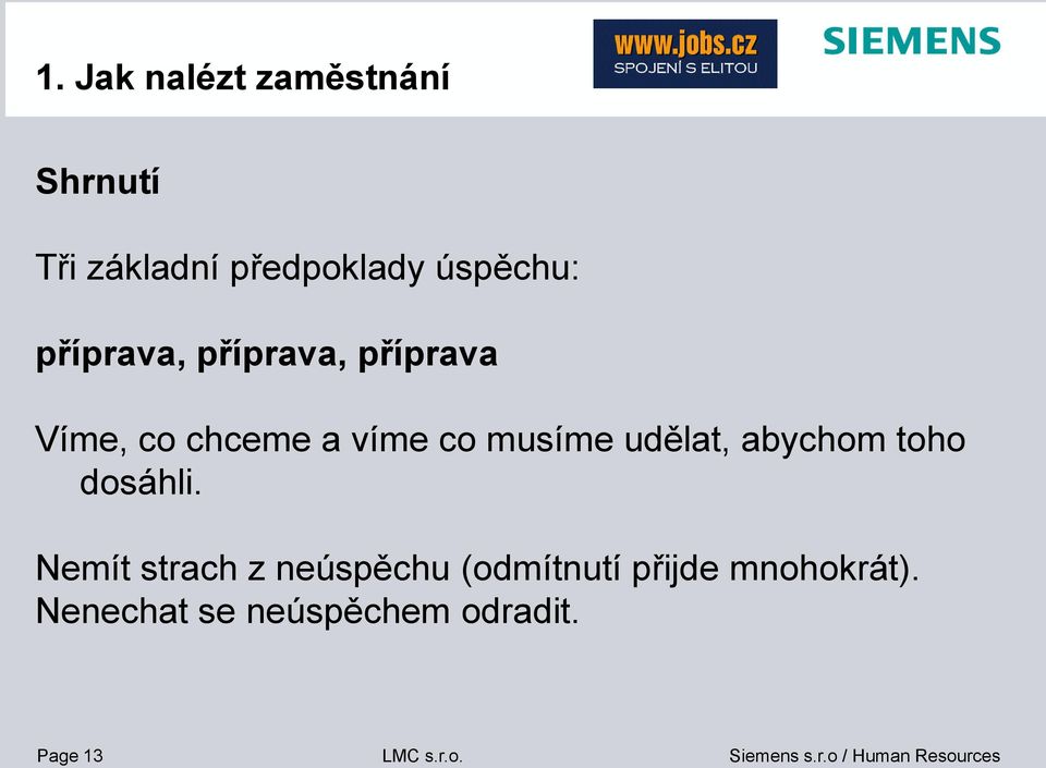 musíme udělat, abychom toho dosáhli.