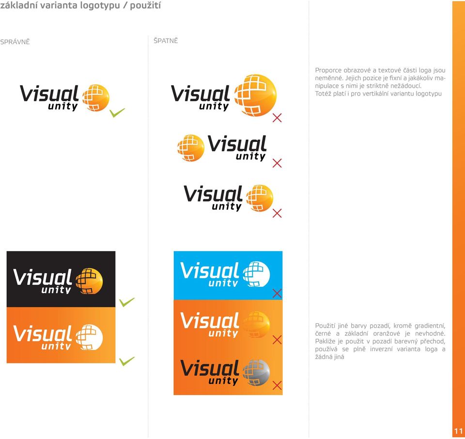 Totéž platí i pro vertikální variantu logotypu Použití jiné barvy pozadí, kromě gradientní, černé a