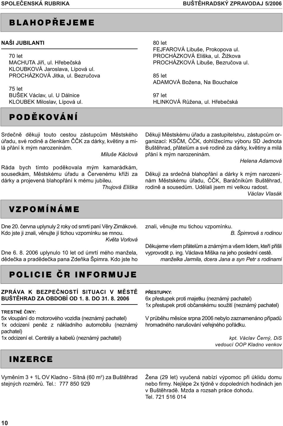 85 let ADAMOVÁ Božena, Na Bouchalce 97 let HLINKOVÁ Rùžena, ul.