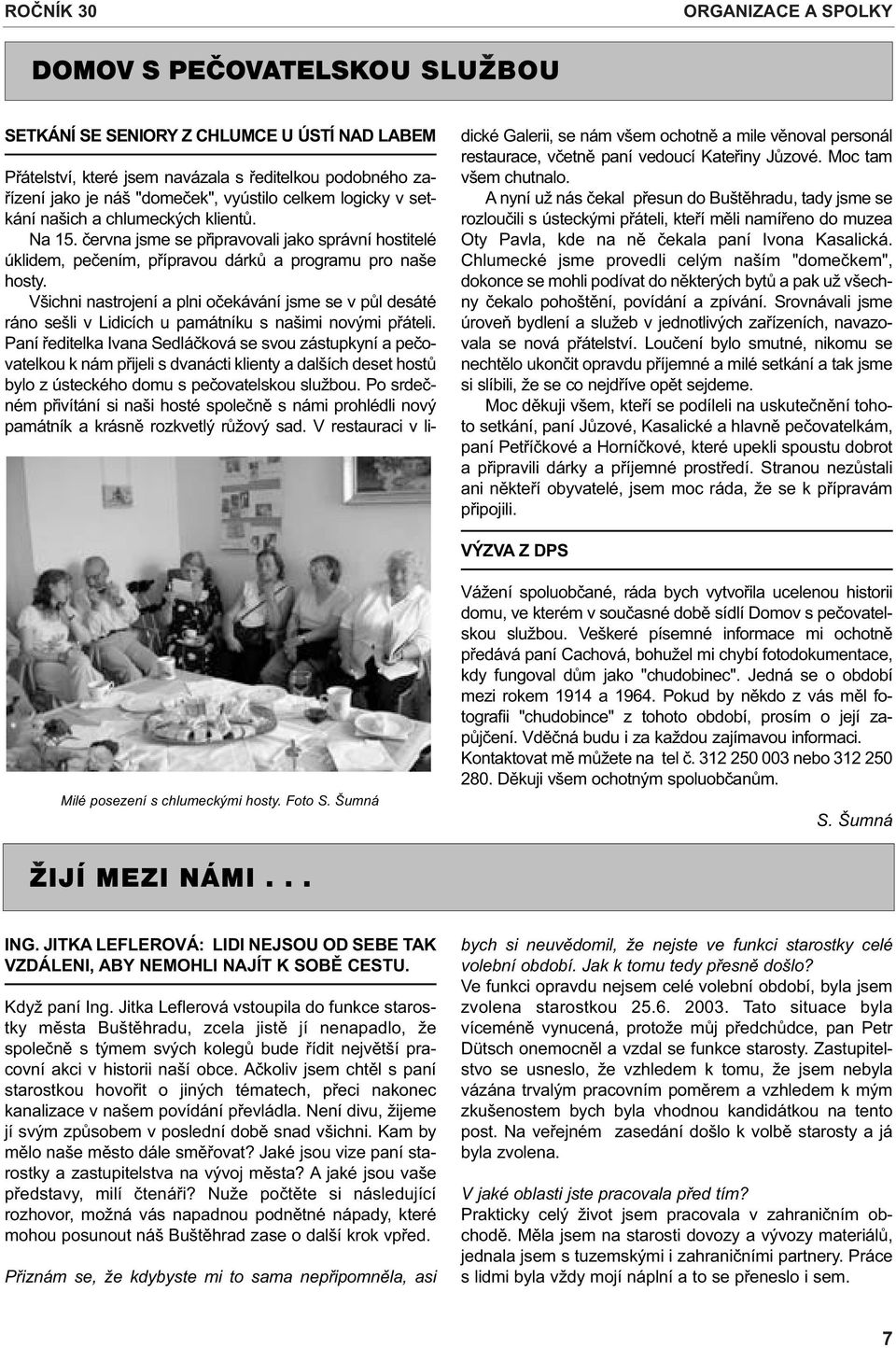 Všichni nastrojení a plni oèekávání jsme se v pùl desáté ráno sešli v Lidicích u památníku s našimi novými pøáteli.