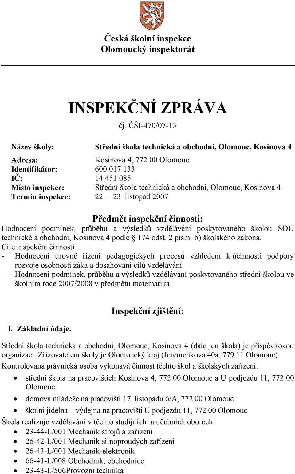 a obchodní, Olomouc, Kosinova 4 Termín inspekce: 22. 23.