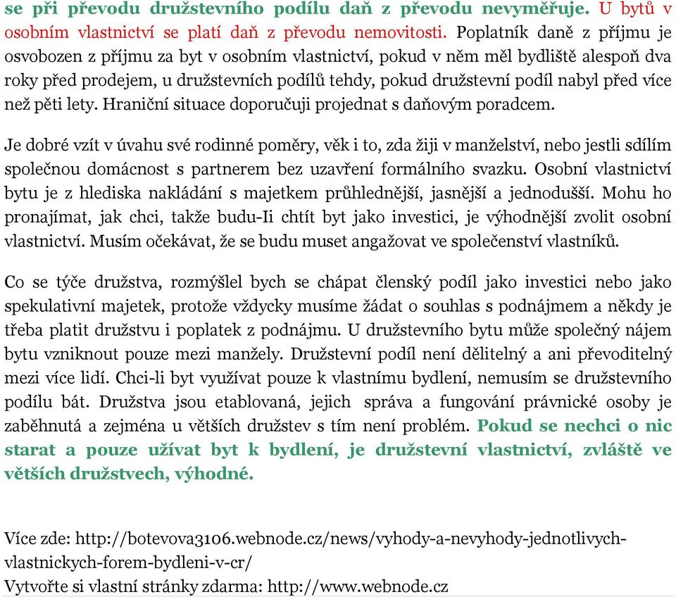 více než pěti lety. Hraniční situace doporučuji projednat s daňovým poradcem.