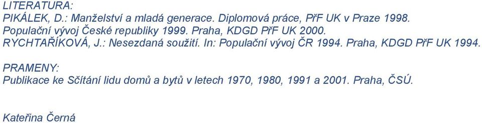 Praha, KDGD PřF UK 2000. RYCHTAŘÍKOVÁ, J.: Nesezdaná soužití.