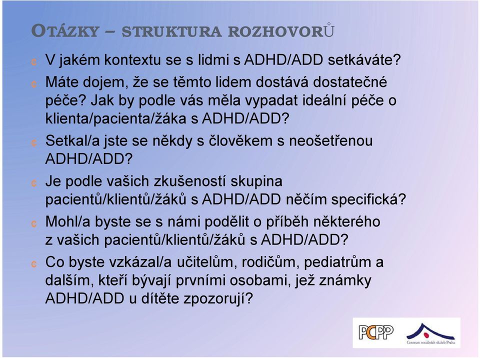 Je podle vašich zkušeností skupina pacientů/klientů/žáků sadhd/add něčím specifická?