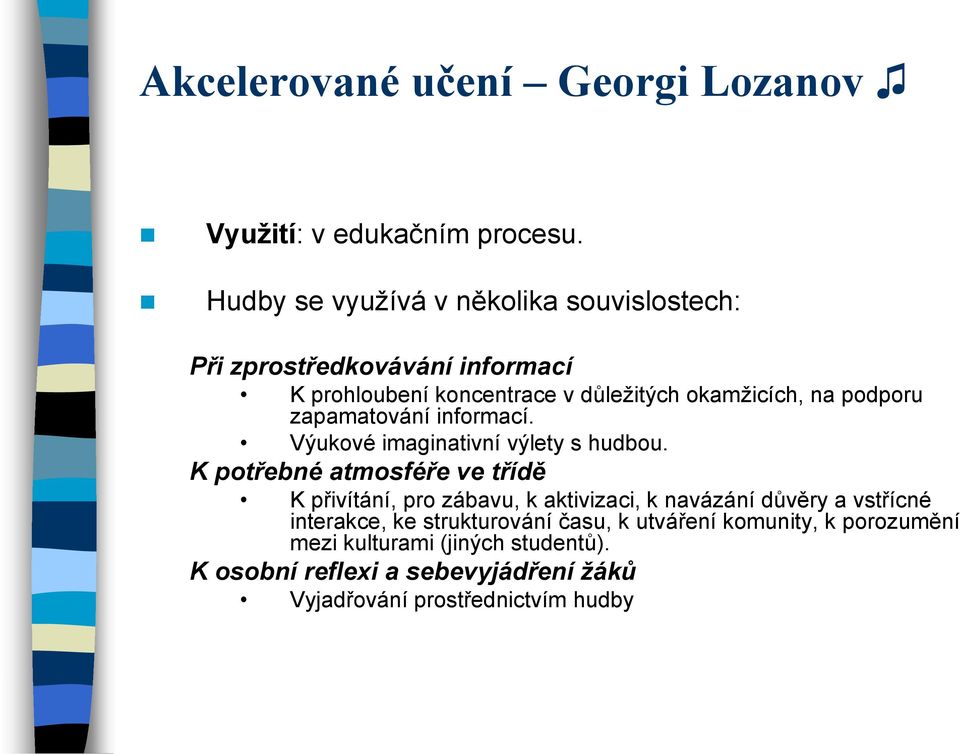 podporu zapamatování informací. Výukové imaginativní výlety s hudbou.