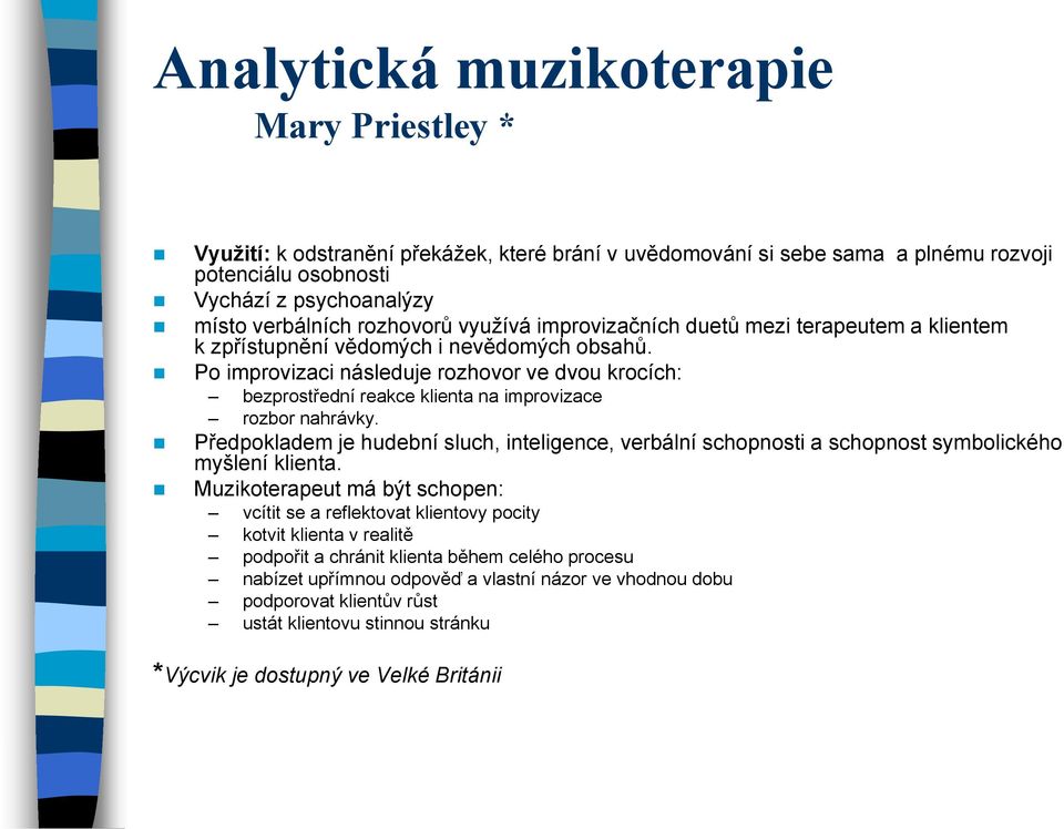 Po improvizaci následuje rozhovor ve dvou krocích: bezprostřední reakce klienta na improvizace rozbor nahrávky.