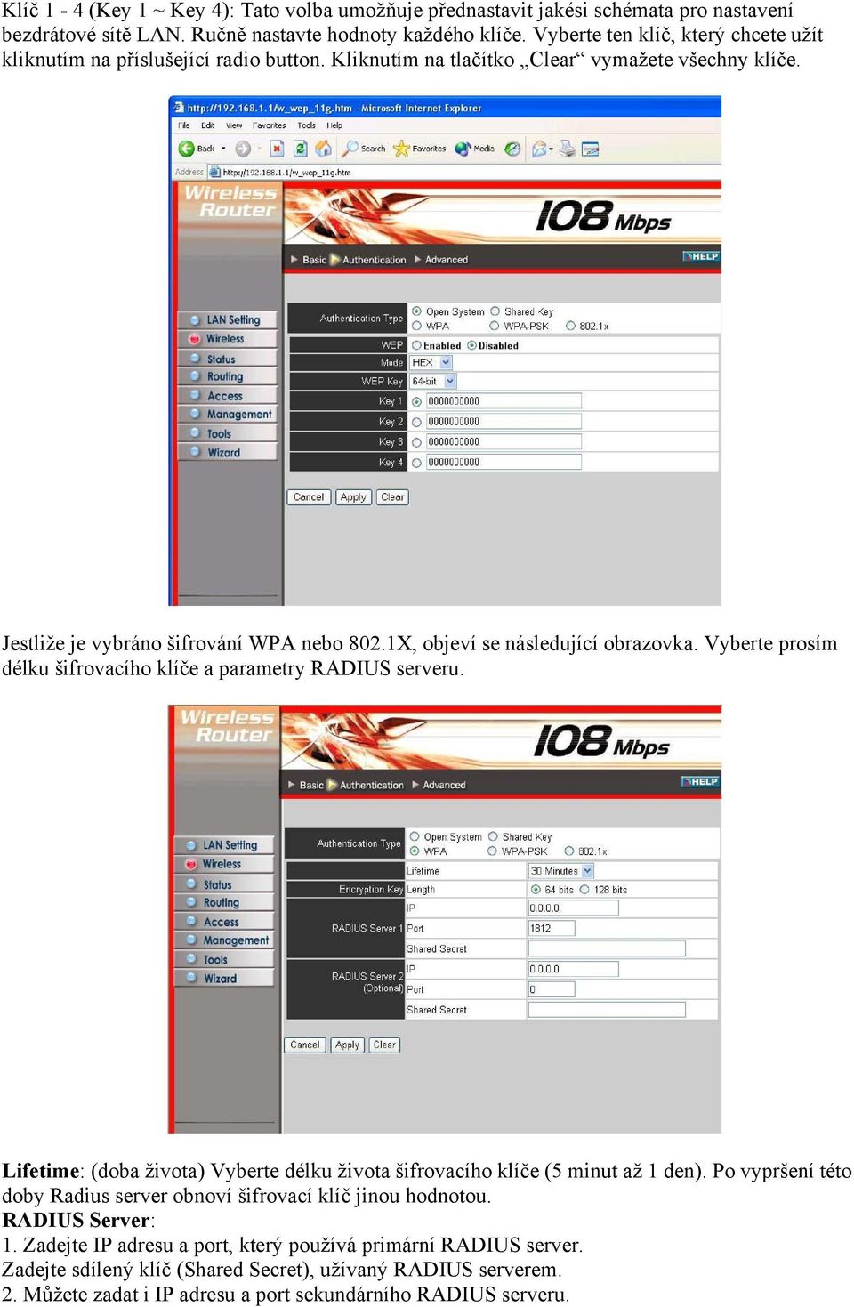 1X, objeví se následující obrazovka. Vyberte prosím délku šifrovacího klíče a parametry RADIUS serveru. Lifetime: (doba života) Vyberte délku života šifrovacího klíče (5 minut až 1 den).