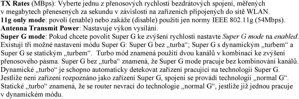 Super G mode: Pokud chcete povolit Super G ke zvýšení rychlosti nastavte Super G mode na enabled.