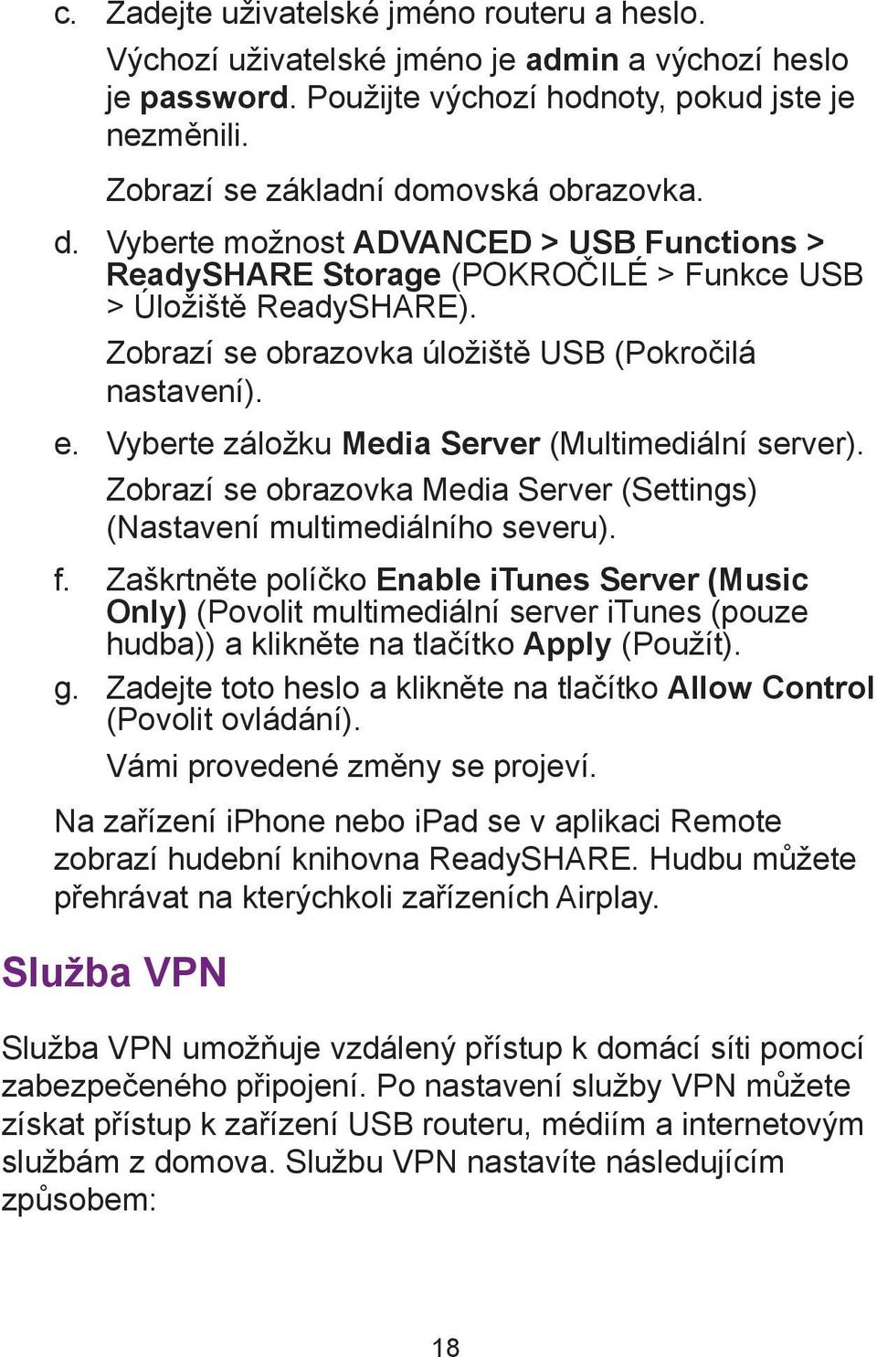 Vyberte záložku Media Server (Multimediální server). Zobrazí se obrazovka Media Server (Settings) (Nastavení multimediálního severu). f.