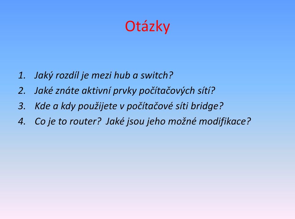 Kde a kdy použijete v počítačové síti bridge? 4.