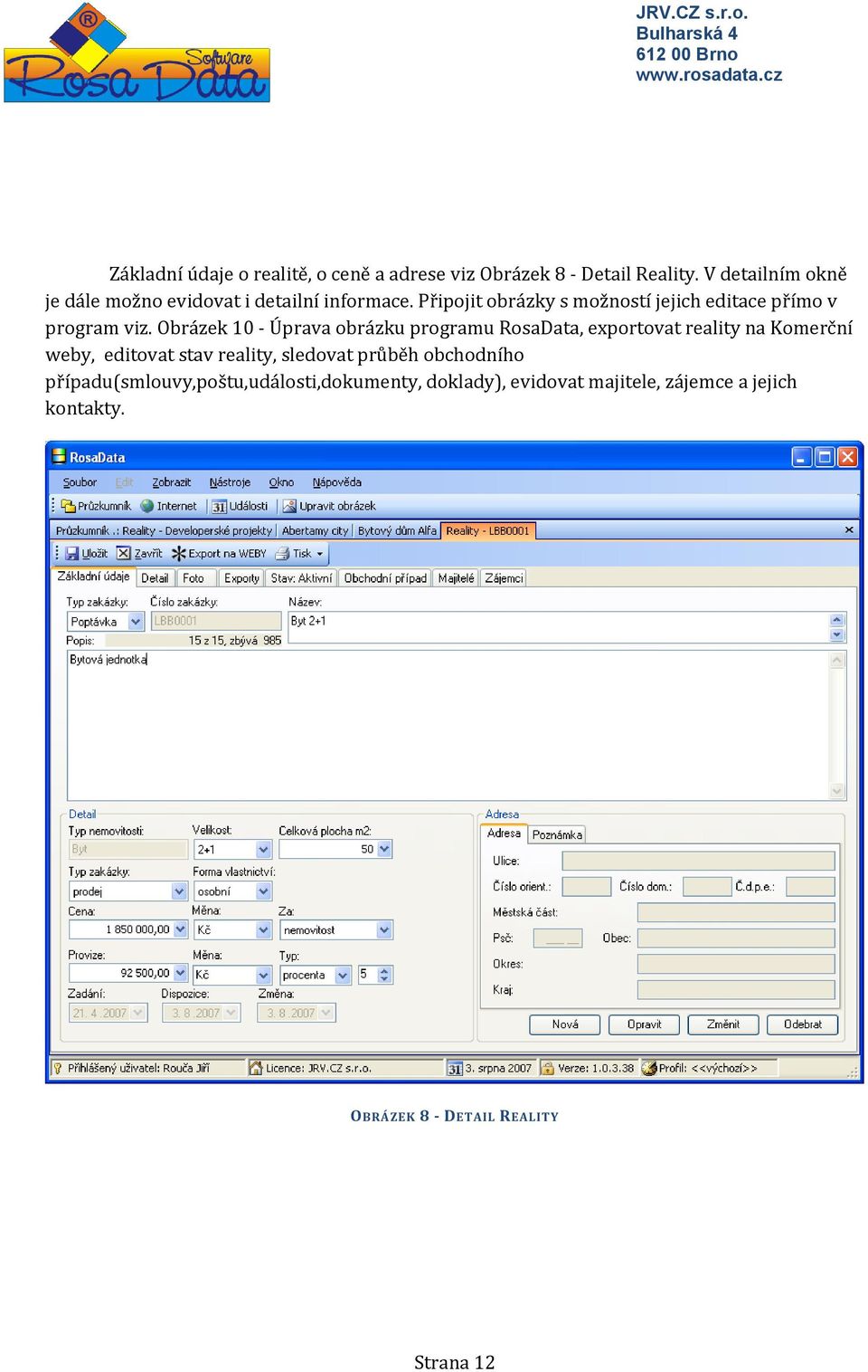 Připojit obrázky s možností jejich editace přímo v program viz.