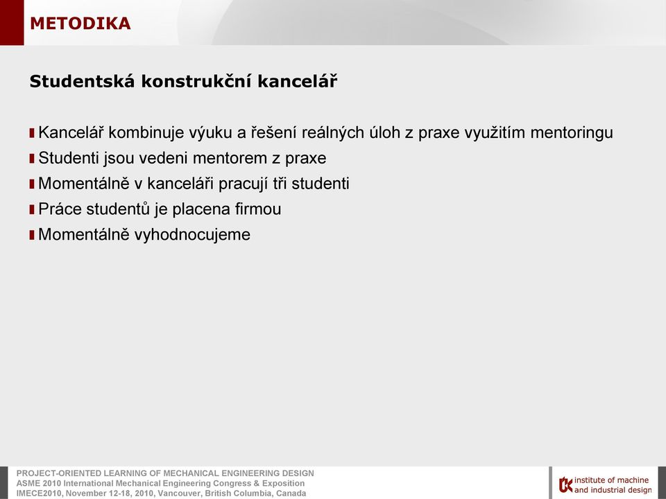 Studenti jsou vedeni mentorem z praxe Momentálně v kanceláři