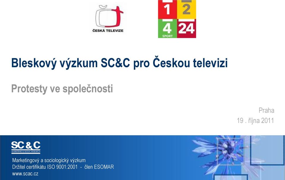 října 2011 Marketingový a sociologický výzkum Držitel