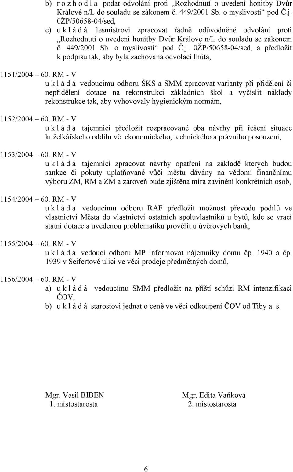 0ŽP/50658-04/sed, a předložit k podpisu tak, aby byla zachována odvolací lhůta, 1151/2004 60.