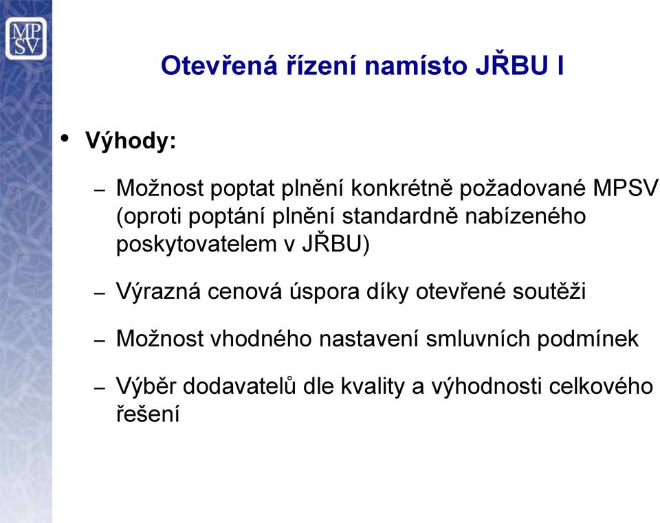 v J BU) Výrazná cenová úspora díky otevřené soutěži Možnost vhodného