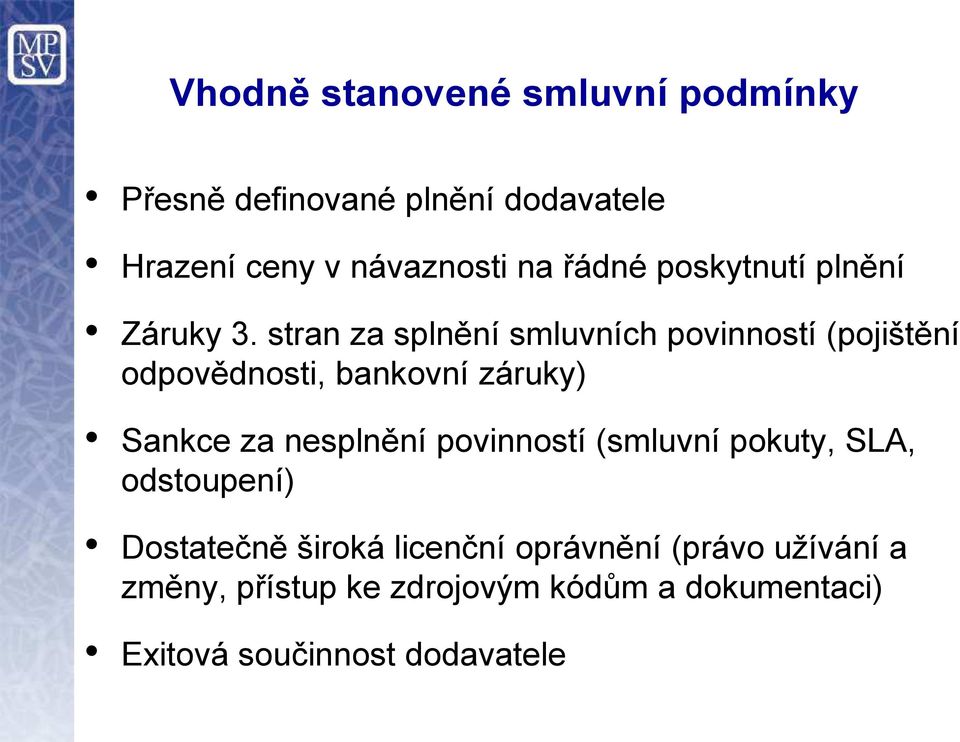 stran za splnění smluvních povinností (pojištění odpovědnosti, bankovní záruky) Sankce za nesplnění