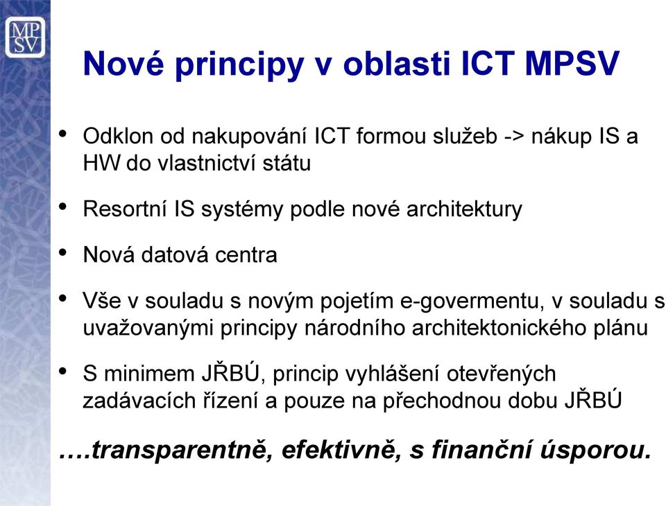 e-govermentu, v souladu s uvažovanými principy národního architektonického plánu S minimem J BÚ, princip